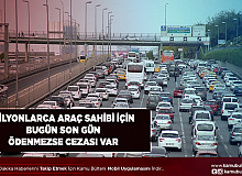 Araç Sahipleri Dikkat Bugün Son Gün Ceza Yiyebilirsiniz