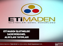 Eti Maden İşletmeleri İŞKUR Üzerinden Daimi Personel Alım İlanı Yayımladı