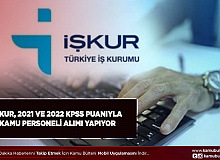 İŞKUR 2021 ve 2022 KPSS Puanlarıyla Kamu Personeli Alımı Yapıyor Başvurular Başladı