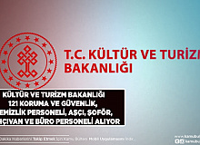 Kültür ve Turizm Bakanlığı 121 Koruma ve Güvenlik Görevlisi Büro Personeli Destek Personeli Şoför Aşçı Bahçıvan ve Temizlik Personeli Alıyor