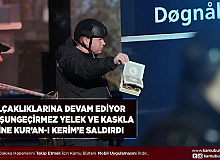 Kur’an-ı Kerim’e Alçakça Saldırı Kask Takıp Kurşun Geçirmez Yelek Giyerek Yine Kur’an-ı Kerim Yaktı