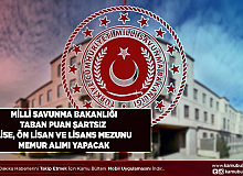 Milli Savunma Bakanlığı Taban Puan Şartı Olmadan Lise Ön Lisans ve Lisans Mezunu Memur Alımı Yapıyor