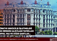 Türkiye Denizcilik İşletmeleri Büro Memuru Alımı Yapacak KPSS ve Diğer Şartlar