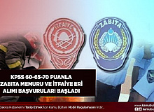 KPSS 60-65-70 puanla Zabıta ve İtfaiye Eri Alımı Başvuruları Başladı