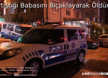 17 Yaşındaki Çocuk Babasını Bıçaklayarak Öldürdü