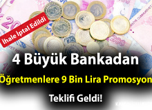 4 Büyük Bankadan Öğretmenlere 9 Bin Lira Promosyon Teklifi Geldi! İhale İptal Edildi