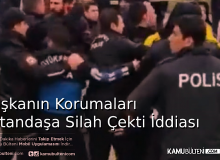 Akılalmaz İddia: Başkanın Korumaları Vatandaşa Silah Çekti!