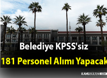 Belediye KPSS'siz 181 Personel Alımı Yapacak