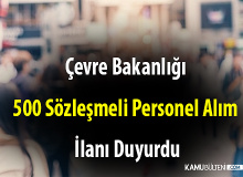 Çevre Bakanlığı 500 Sözleşmeli Personel Alım İlanı Duyurdu