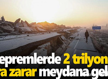 Depremin Türkiye'ye verdiği maddi zarar 2 Trilyon tl