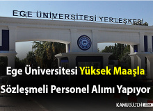 Ege Üniversitesi Yüksek Maaşla Sözleşmeli Personel Alımı Yapıyor
