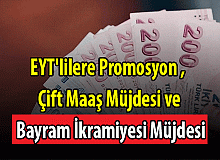 EYT'lilere Promosyon, Çift Maaş ve Bayram İkramiyesi Müjdesi