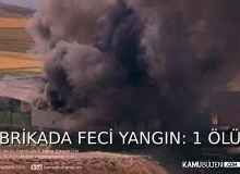 FABRİKADA YANGIN: 1 KİŞİ ÖLDÜ, 3 KİŞİ YARALANDI