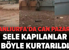 Şanlıurfa'da Sel! 6 kişi kayıp çok sayıda ev ve iş yeri sular altında