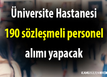 Üniversite Hastanesi 190 sözleşmeli personel alımı yapacak