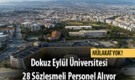 Dokuz Eylül Üniversitesi Rektörlüğü Mülakatsız 28 Sözleşmeli Personel Alımı Yapıyor