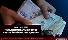 Yapılandırmada Taksit Sayısı ve Borç İndirimi Açıklandı